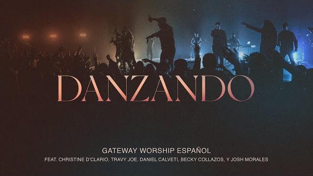 Danzando | christine d’clario, travy joe, daniel calveti y gateway worship español Danzando | christine d’clario, travy joe, daniel calveti y gateway worship español