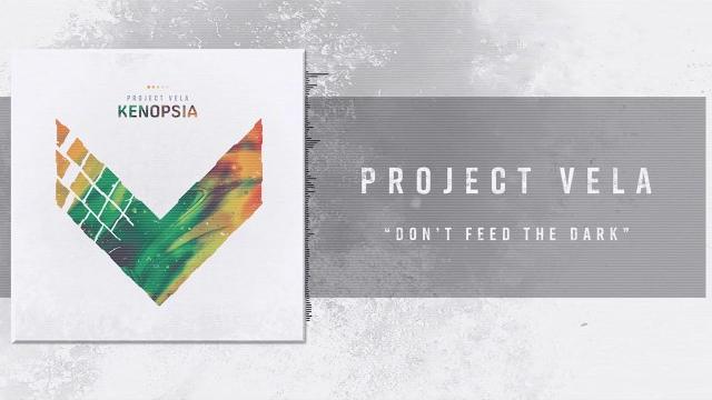Project vela - don't feed the dark (lyric video) Project vela - don't feed the dark (lyric video)