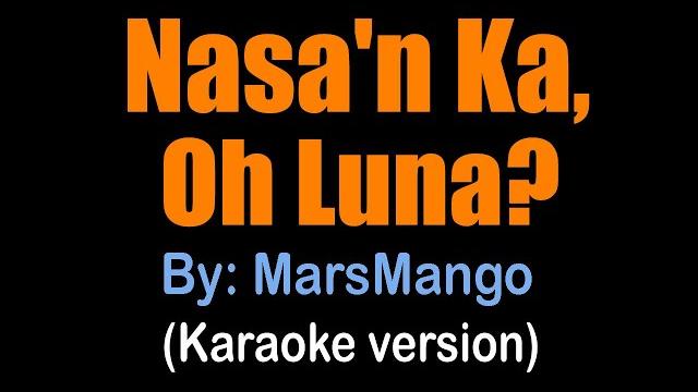 Nasa'n ka, oh luna - marsmango (karaoke version) Nasa'n ka, oh luna - marsmango (karaoke version)