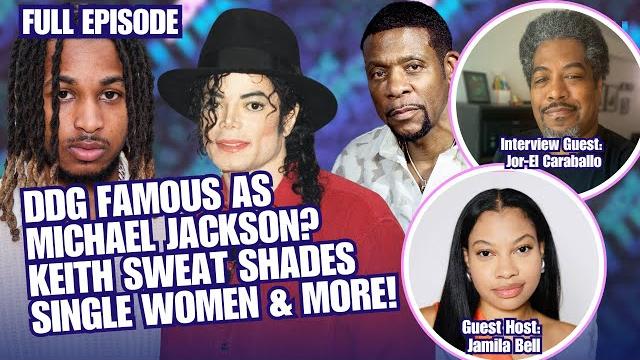 Ddg famous as michael jackson? keith sweat on single women & black men’s mental health | side dish Ddg famous as michael jackson? keith sweat on single women & black men’s mental health | side dish