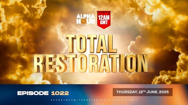 Alpha hour episode 1022 || total restoration || 12th june,2025 Alpha hour episode 1022 || total restoration || 12th june,2025