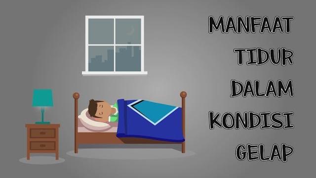 Manfaat tidur dalam keadaan gelap Manfaat tidur dalam keadaan gelap