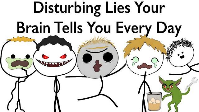 Disturbing lies your brain tells you every day Disturbing lies your brain tells you every day