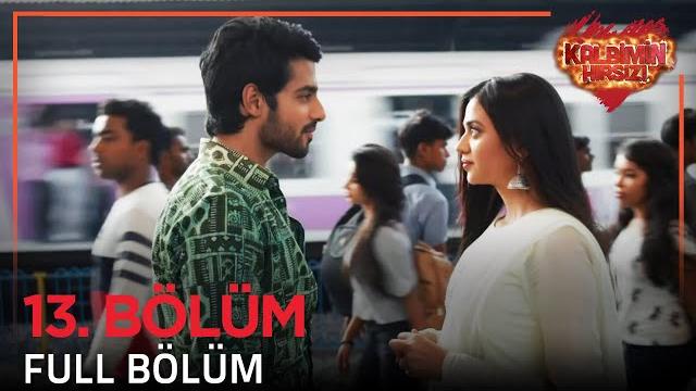 Kalbimin hırsızı hint dizisi 13. bölüm Kalbimin hırsızı hint dizisi 13. bölüm