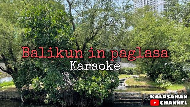 Balikun in paglasa | karaoke Balikun in paglasa | karaoke