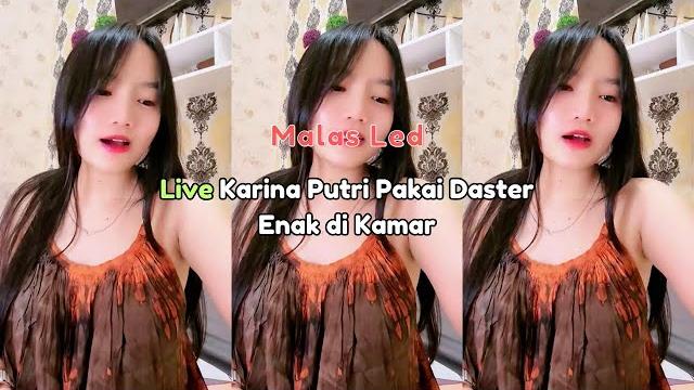 Live karina putri pakai daster enak di kamar Live karina putri pakai daster enak di kamar