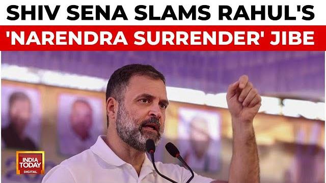 Shiv sena slams rahul gandhi's 'narendra surrender' jibe amid operation sindoor | india today news Shiv sena slams rahul gandhi's 'narendra surrender' jibe amid operation sindoor | india today news