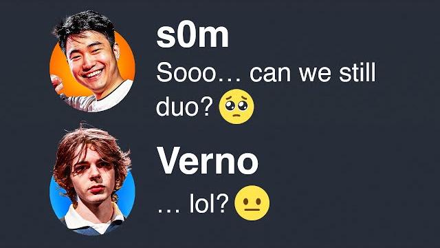 So s0m and verno decided to duo... So s0m and verno decided to duo...