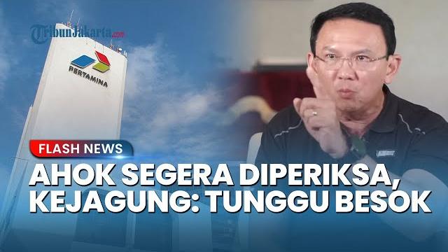 Babak baru mega korupsi pertamina, kejagung sebut peluang ahok diperiksa: tunggu masih penyidikan! Babak baru mega korupsi pertamina, kejagung sebut peluang ahok diperiksa: tunggu masih penyidikan!