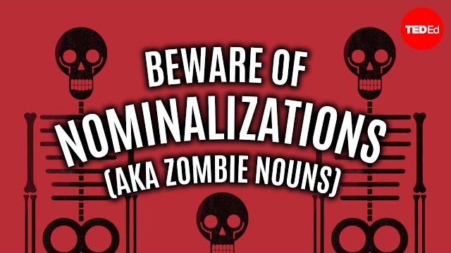 Beware of nominalizations (aka zombie nouns) - helen sword Beware of nominalizations (aka zombie nouns) - helen sword