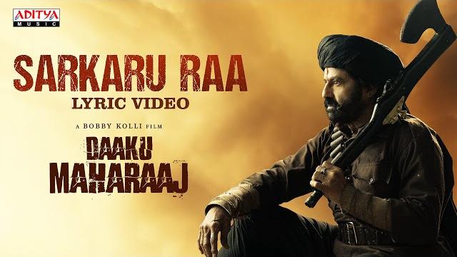 Sarkaru raa lyric video | daaku maharaaj | nandamuri balakrishna | bobby kolli | thaman s Sarkaru raa lyric video | daaku maharaaj | nandamuri balakrishna | bobby kolli | thaman s