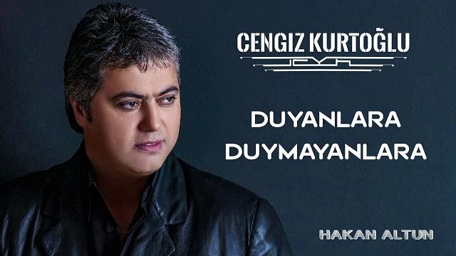 Cengiz kurtoğlu - duyanlara duymayanlara Cengiz kurtoğlu - duyanlara duymayanlara