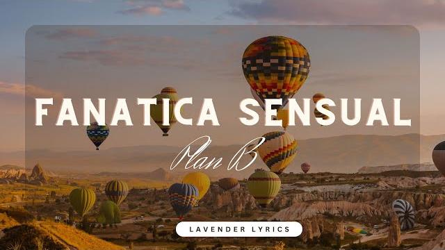 Plan b - fanatica sensual (letra/ lyrics) Plan b - fanatica sensual (letra/ lyrics)