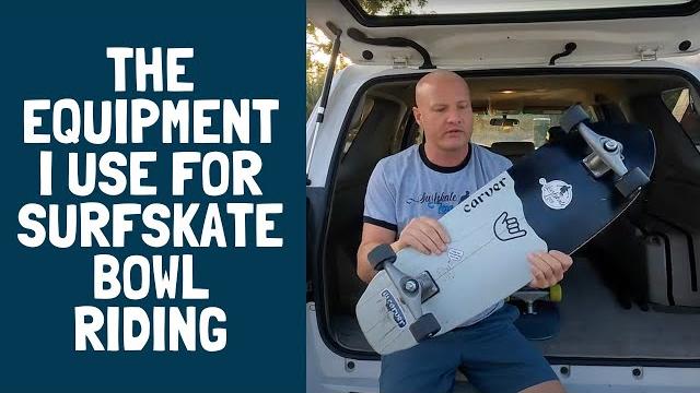 The equipment i use for surfskate bowl riding The equipment i use for surfskate bowl riding