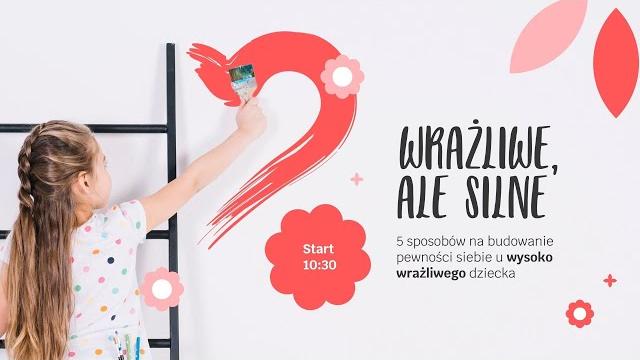 Wrażliwe, ale silne – 5 sposobów na budowanie pewności siebie u wysoko wrażliwego dziecka Wrażliwe, ale silne – 5 sposobów na budowanie pewności siebie u wysoko wrażliwego dziecka