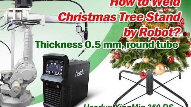 How to weld christmas tree stand by robot?headux xingmig 350rs welder, thickness 0.5 mm, round tube, How to weld christmas tree stand by robot?headux xingmig 350rs welder, thickness 0.5 mm, round tube,