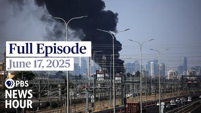 Pbs news hour full episode, june 17, 2025 Pbs news hour full episode, june 17, 2025