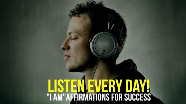 Listen every day! "i am" affirmations for success Listen every day! "i am" affirmations for success
