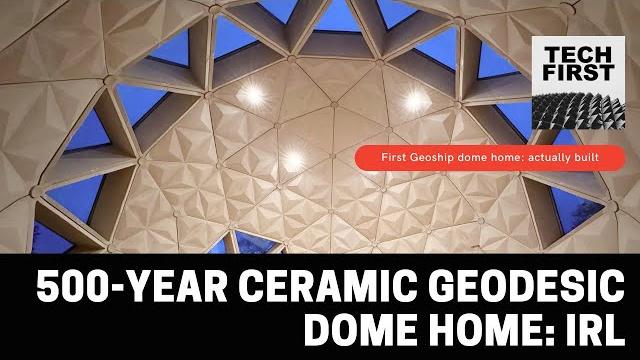 500-year ceramic geodesic dome home: now real 500-year ceramic geodesic dome home: now real