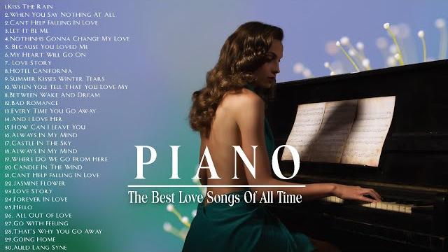 Top 200 romantic piano love songs - the most beautiful music in the world for your heart Top 200 romantic piano love songs - the most beautiful music in the world for your heart