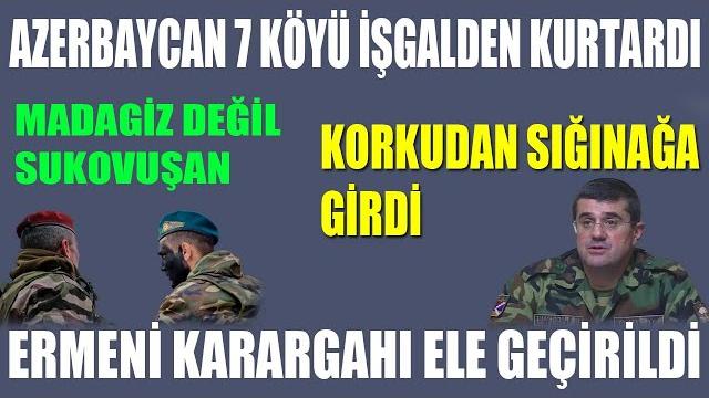 Azerbaycan 7 köyü i̇şgalden kurtardi/harutyunyan korkudan siğinağa gi̇rdi̇/ermeni̇ karargahi ele geçrldi̇ Azerbaycan 7 köyü i̇şgalden kurtardi/harutyunyan korkudan siğinağa gi̇rdi̇/ermeni̇ karargahi ele geçrldi̇