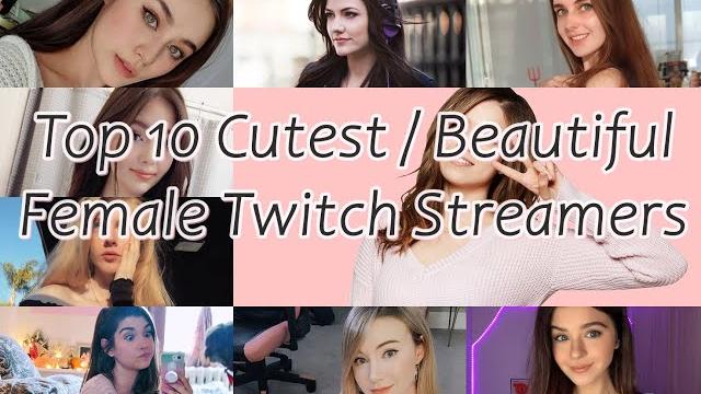 Top 10 cutest beautiful female twitch streamers Top 10 cutest beautiful female twitch streamers