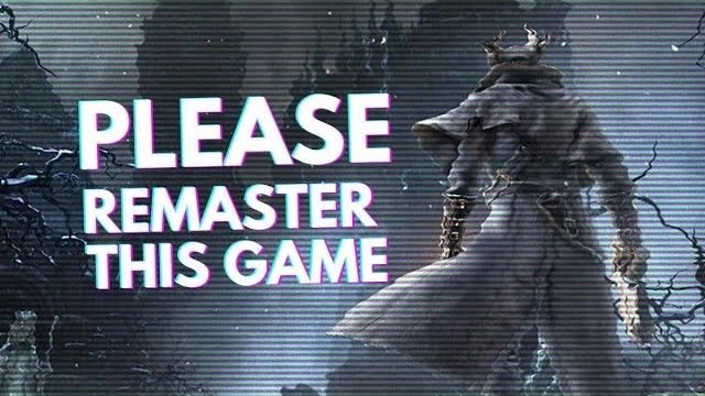 Dear sony, please remaster bloodborne. Dear sony, please remaster bloodborne.