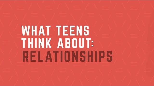 What teens think about: healthy relationships What teens think about: healthy relationships