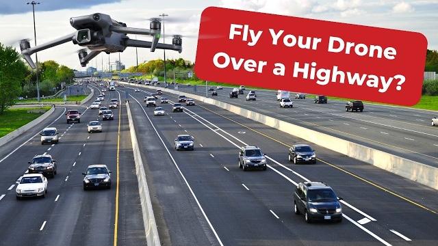 Can i fly my drone over a highway? Can i fly my drone over a highway?