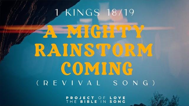 1 kings 18/19 - a mighty rainstorm coming (revival song) || bible in song || project of love 1 kings 18/19 - a mighty rainstorm coming (revival song) || bible in song || project of love