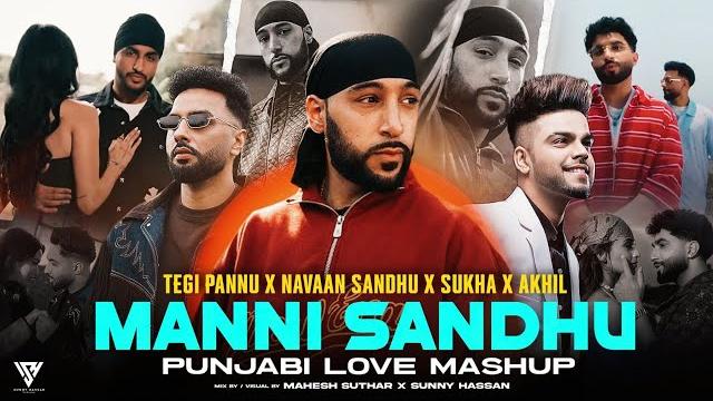 Manni sandhu - punjabi mashup 2025 | ft.tegi pannu | navaan sandhu | sukha | akhil | sunny hassan Manni sandhu - punjabi mashup 2025 | ft.tegi pannu | navaan sandhu | sukha | akhil | sunny hassan