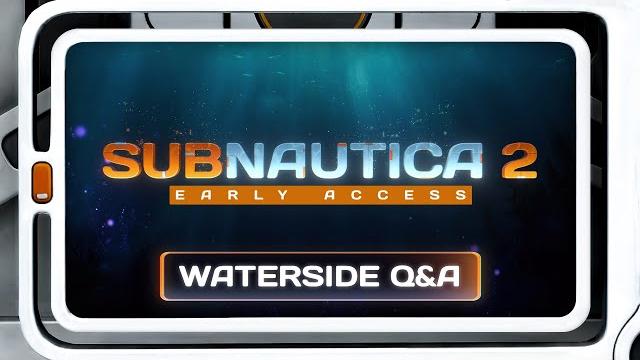 Subnautica 2 - waterside q&a Subnautica 2 - waterside q&a