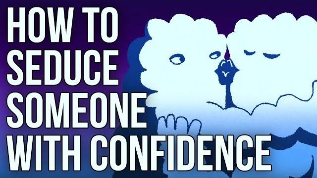 How to seduce someone with confidence How to seduce someone with confidence