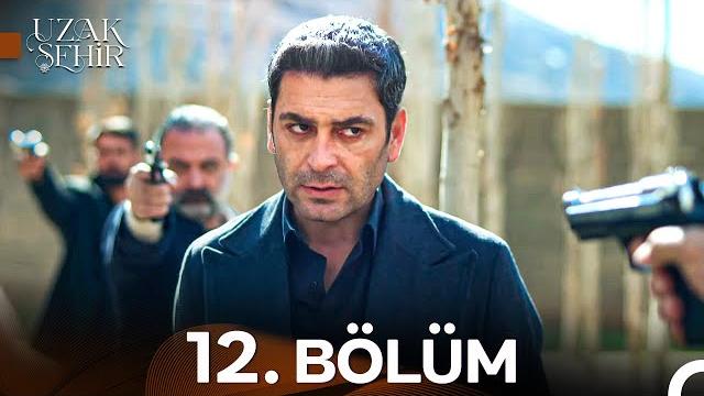 Uzak şehir 12. bölüm Uzak şehir 12. bölüm