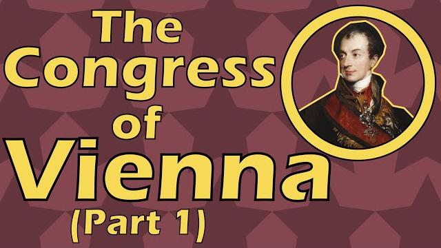 The congress of vienna (part 1) (1814) The congress of vienna (part 1) (1814)