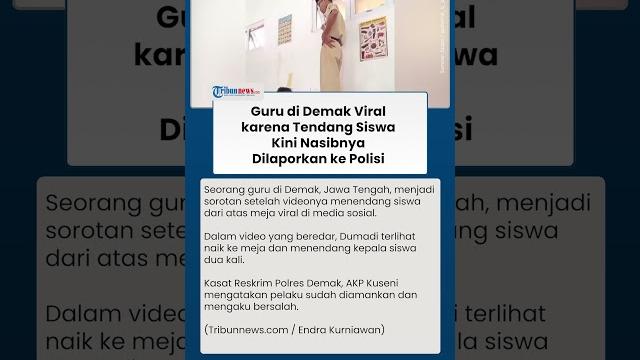 Guru di demak viral karena tendang siswa, orang tua korban tak terima, kini dilaporkan ke polisi Guru di demak viral karena tendang siswa, orang tua korban tak terima, kini dilaporkan ke polisi