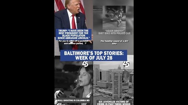 Baltimore's top stories - week of july 28 Baltimore's top stories - week of july 28