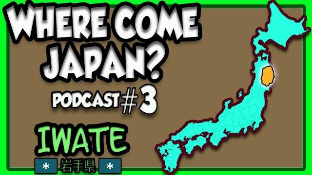 Where come japan podcast #3 - iwate Where come japan podcast #3 - iwate