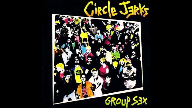 Circle jerks - group sex (full album) hq Circle jerks - group sex (full album) hq