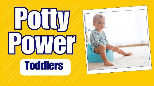 Potty training for toddlers | potty power Potty training for toddlers | potty power
