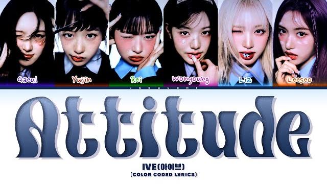 Ive (아이브) 'attitude' (color coded lyrics) Ive (아이브) 'attitude' (color coded lyrics)