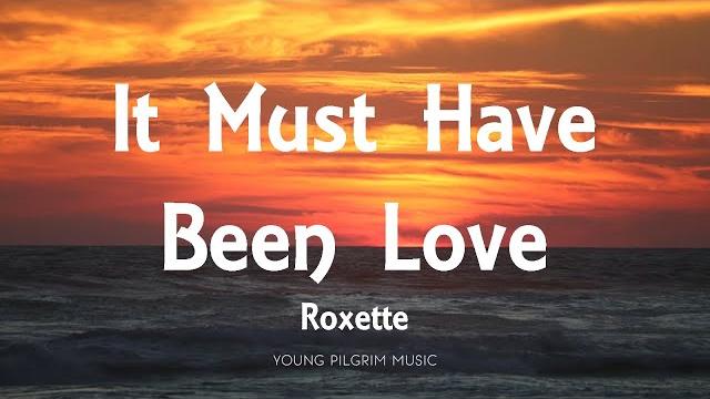 Roxette - it must have been love (lyrics) Roxette - it must have been love (lyrics)