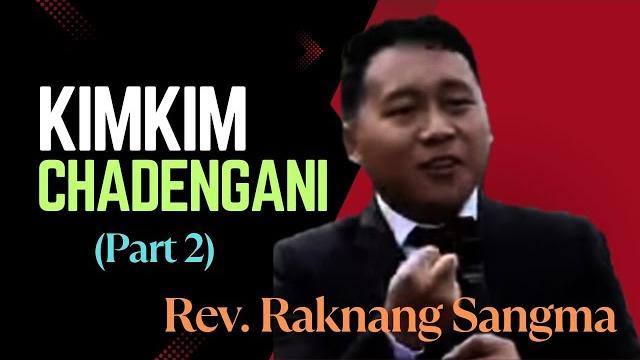 Kimkim chadengani (part 2)|| gal.5:1 || isolo kimikim chadengani || rev. raknang sangma @dianzo30 Kimkim chadengani (part 2)|| gal.5:1 || isolo kimikim chadengani || rev. raknang sangma @dianzo30