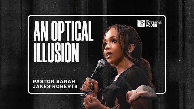 An optical illusion - pastor sarah jakes roberts An optical illusion - pastor sarah jakes roberts