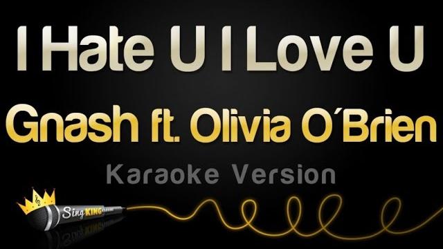Gnash - i hate u, i love u (feat. olivia o'brien) (karaoke version) Gnash - i hate u, i love u (feat. olivia o'brien) (karaoke version)