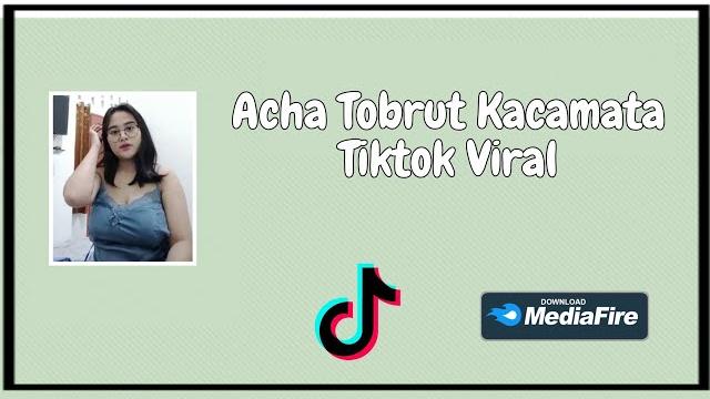 Acha tobrut kacamata tiktok viral Acha tobrut kacamata tiktok viral