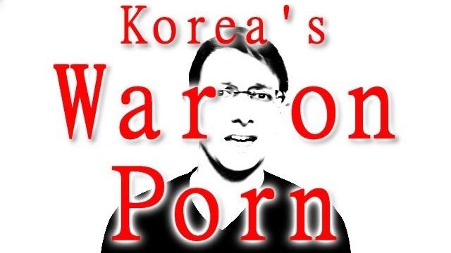 Korea's war on porn Korea's war on porn