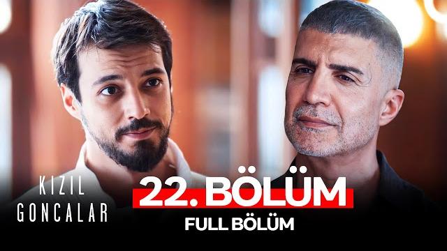 Kızıl goncalar 22. bölüm Kızıl goncalar 22. bölüm
