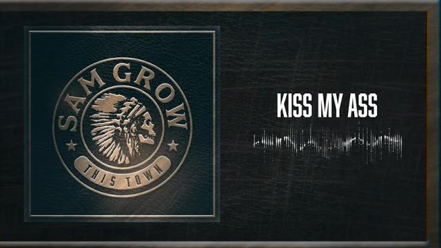 Sam grow - kiss my ass (official audio) Sam grow - kiss my ass (official audio)
