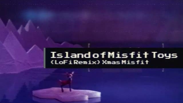 Island of misfit toys (lofi remix) Island of misfit toys (lofi remix)